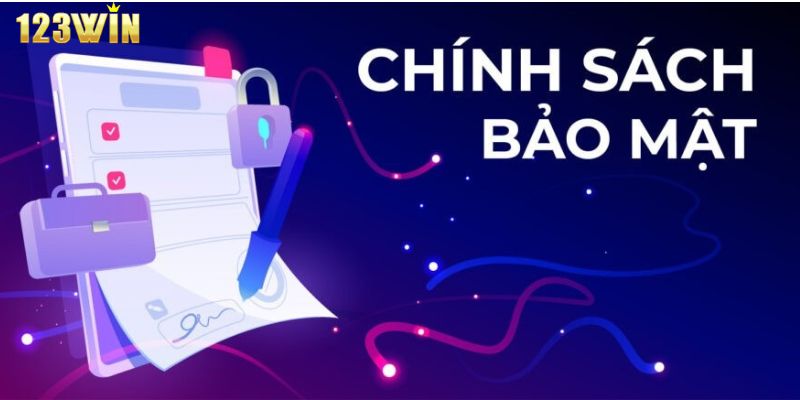 Chính sách bảo mật là điều khoản quan trọng tại nhà cái 123win