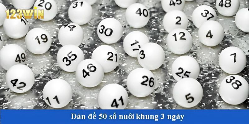 Dàn đề 50 số khung 3 ngày là gì?