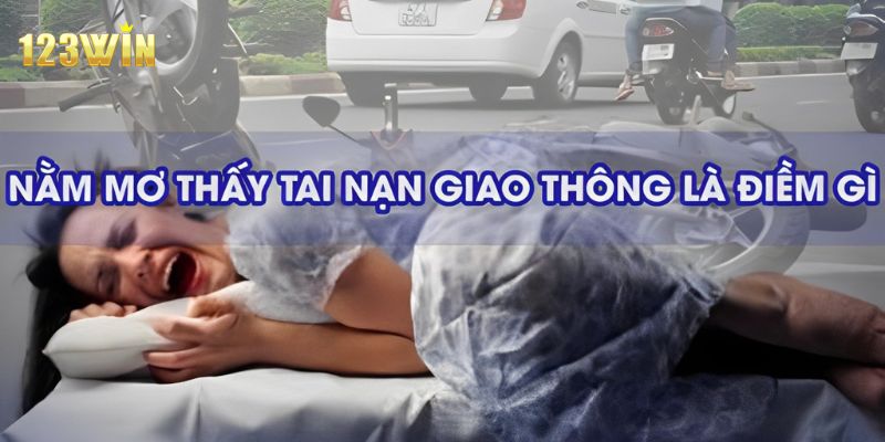 Nằm mơ thấy tai nạn đánh con gì?